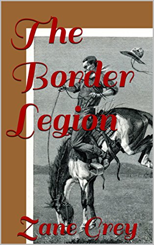 The Border Legion (Illustrated), by Zane Grey