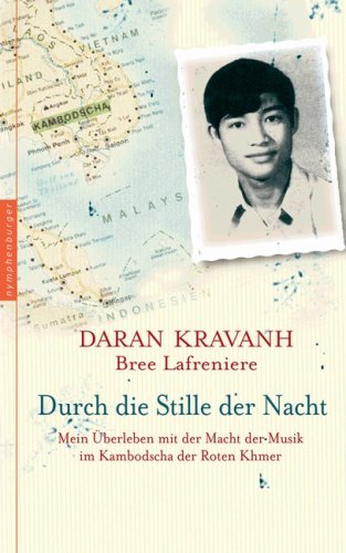 Nymphenburger Durch die Stille der Nacht. Mein &Uuml;berleben mit der Macht der Musik im Kambodscha der Roten Khmer