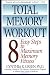 Total Memory Workout: 8 Easy Steps to Maximum Memory Fitness