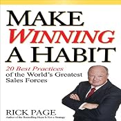 Make Winning a Habit: 20 Best Practices of the World's Greatest Sales Forces | [Rick Page]