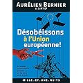 D�sob�issons � l'Union europ�enne !: Reconqu�rir la souverainet� populaire par les urnes et par le droit