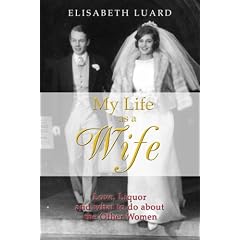 My Life as a Wife: Love, Liquor and What to Do About the Other Women