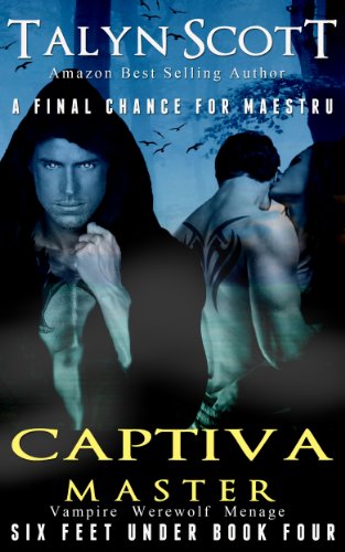 Captiva Master: Vampire Werewolf Menage (Six Feet Under Book 4), by Talyn Scott