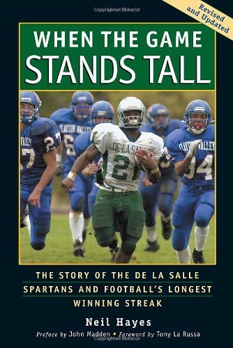 When the Game Stands Tall: The Story of the De La Salle Spartans and Football's Longest Winning Streak Rev Upd edition by Hayes, Neil (2005) Paperback