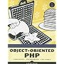Object-Oriented PHP: Concepts, Techniques & Code: Concepts, Techniques and Code