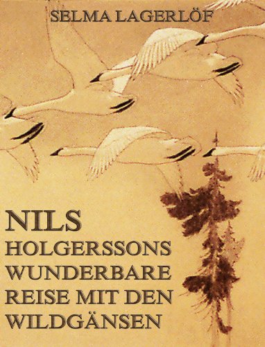 Nils Holgerssons wunderbare Reise mit den Wildgänsen: Erweiterte Ausgabe: Alle Infos bei Amazon