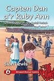 Capten Dan a'r Ruby Ann : oes y llongau hwylio ar lannau Cymru