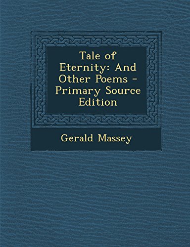 Tale of Eternity: And Other Poems - Primary Source Edition