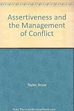 Assertiveness and the management of conflict : including supplementary trainers' workshop notes