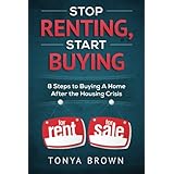 stop renting start buying 8 steps to buying a home after the housing crisis