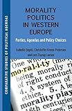 Morality politics in Western Europe : parties, agendas and policy choices
