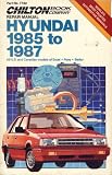 Chilton's Repair Manual Hyundai 1985 to 1987: All U. S. and Canadian Models of Excel Pony Stellar (Chilton's Repair Manual (Model Specific))