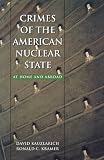 Crimes of the American Nuclear State: At Home and Abroad (Northeastern Series in Transnational Crime)