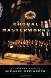Choral Masterworks: A Listeners Guide
