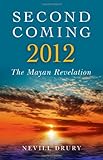 Second coming : 2012 : the Mayan revelation