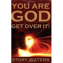 You Are God. Get Over It!