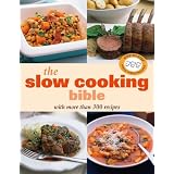 The Slow Cooking Bible: With More Than 300 Recipes. (Cookery)