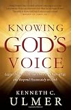 Knowing God's Voice: Learn How to Hear God Above the Chaos of Life and Respond Passionately in Faith