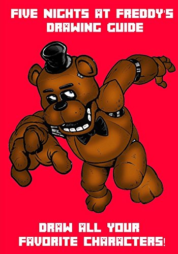 Five Nights at Freddy's Drawing Book: Draw all your favorite characters!