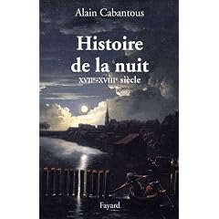 Histoire de la nuit : XVIIIe - XVIIIe si�cle