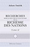 Recherches sur la nature et les causes de la richesse des nations: Traduction du comte Germain Garnier. Notice biographique par M. Blanqui. Tome 2 (French Edition)