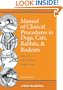Manual of Clinical Procedures in Dogs, Cats, Rabbits, and Rodents