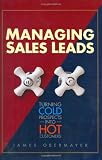 Managing Sales Leads: Turning Cold Prospects into Hot Customers