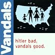 Hitler Bad Vandals Good