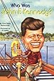 Who Was John F. Kennedy?: Who Was...?