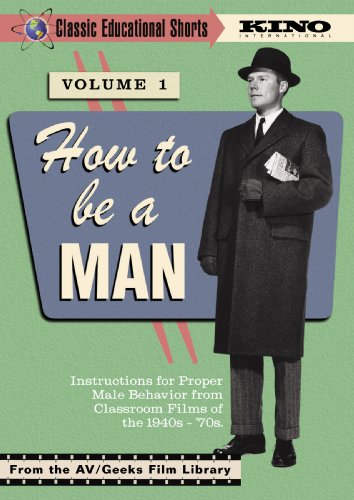 CLASSIC EDUCATIONAL SHORTS VOL. 1: HOW TO BE A MAN