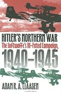 Hitler's Northern War: The Luftwaffe's Ill-Fated Campaign, 1940-1945