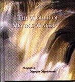 The World of Moving Water = Le monde de l'eau vive = Zauber der bewegten wasser (English, French and German Edition)