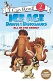 Ice Age: Dawn of the Dinosaurs: All in the Family (I Can Read Book 2)