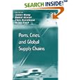 Ports, Cities, and Global Supply Chains (Transport and Mobility) by  James Wang, Daniel Olivier, Theo Notteboom, and Brian Slack