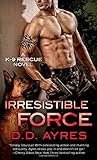Irresistible Force (A K-9 Rescue Novel)