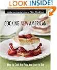 Cooking New American : How to Cook the Food You Love to Eat