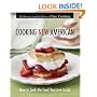Cooking New American : How to Cook the Food You Love to Eat