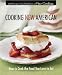 Cooking New American : How to Cook the Food You Love to Eat