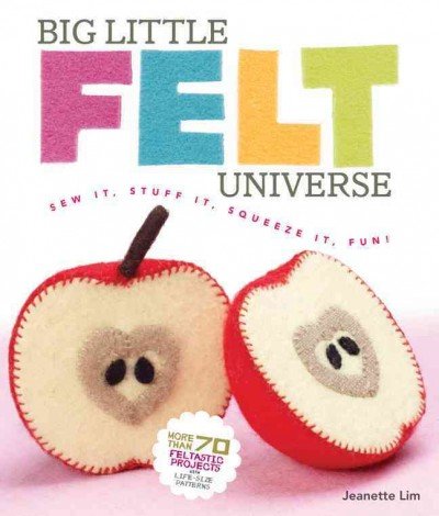 Big Little Felt Universe: Sew It, Stuff It, Squeeze It, Fun! [With Pattern(s)]   [BIG LITTLE FELT UNIV-W/PATTERN] [Paperback]