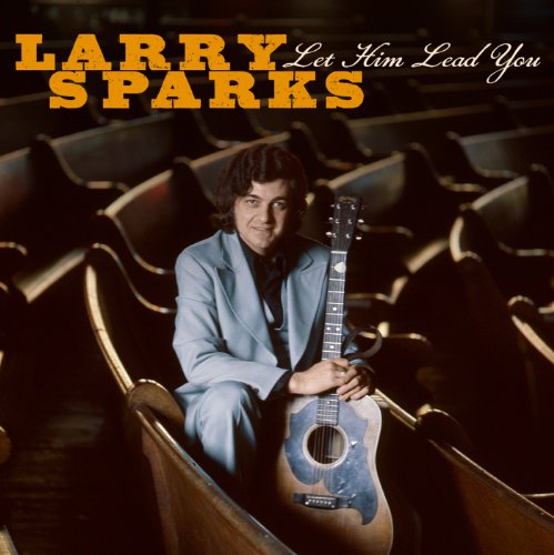 Larry Sparks - Let Him Lead You - Zortam Music