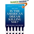 Is the American Dream Killing You?: How "the Market" Rules Our Lives