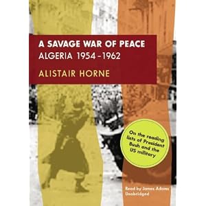 A Savage War of Peace:Algeria 1954-1962 by Horne, Alistair, reader: Adams, and James