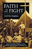Faith In The Fight: Civil War Chaplains Faith In The Fight: Civil War Chaplains