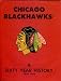 Chicago Blackhawks: A Sixty Year History, 1926-1986
