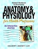 Workbook for Anatomy & Physiology for Health Professionals: An Interactive Journey