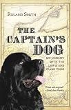 The Captain's Dog: My Journey with the Lewis and Clark Tribe