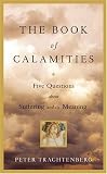 The Book of Calamities: Five Questions About Suffering and Its Meaning