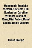 Mannequin Suèdois: Victoria Silvstedt, Elin Nordegren, Caroline Winberg, Madleen Kane, Mini Anden, Maud Adams, Emma Sjöberg (French Edition) Reviews