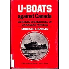 U-Boats Against Canada: German Submarines in Canadian Waters