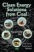 Clean Energy Solutions from Coal (Energy Science, Engineering and Technology) Clean Energy Solutions from Coal (Energy Science, Engineering and Technology)